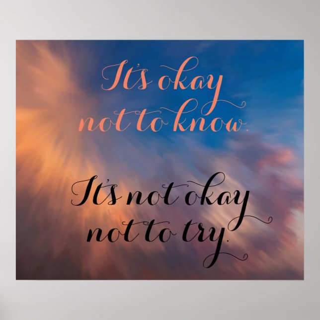 "It's Okay Not to Know" Inspirational Poster (Front)