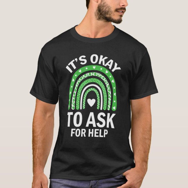 It's Okay To Ask For Help Mental Health Awareness  T-Shirt (Front)
