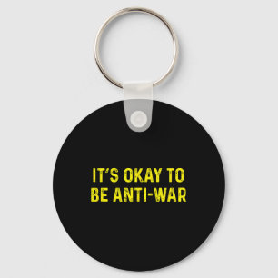 Its Okay To Be Anti War Anarchist Pacifist Ancap L Key Ring