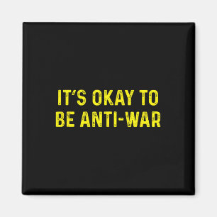 Its Okay To Be Anti War Anarchist Pacifist Ancap L Magnet