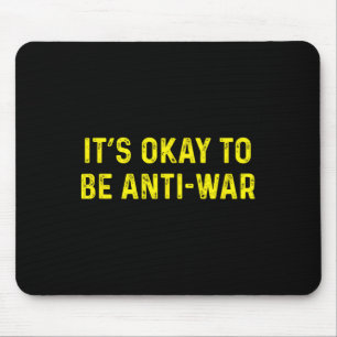 Its Okay To Be Anti War Anarchist Pacifist Ancap L Mouse Pad