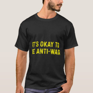 Its Okay To Be Anti War Anarchist Pacifist Ancap L T-Shirt