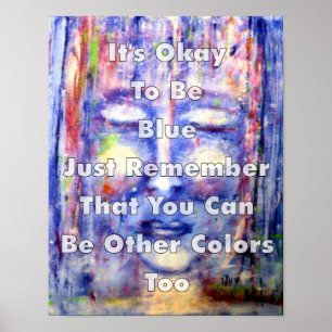 It's Okay To Be Blue Art And Quote Poster