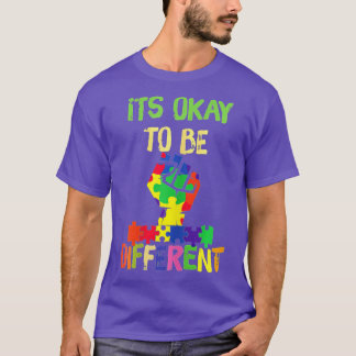 It's Okay to be Different Autism Awareness  T-Shirt