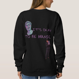 IT'S OKAY TO BE MANIC SWEATSHIRT