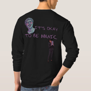 IT'S OKAY TO BE MANIC T-Shirt
