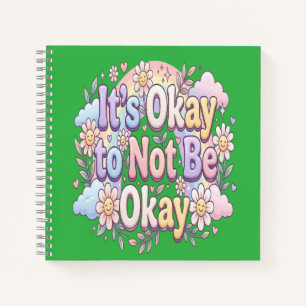 It's Okay to Be Not Okay Self Care & Emotional W Notebook