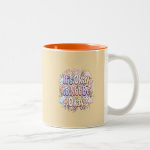 It's Okay to Be Not Okay Self Care & Emotional W Two-Tone Coffee Mug
