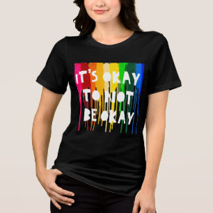 It's Okay To Be Okay and Not Okay, It's Okay Tri-Blend Shirt