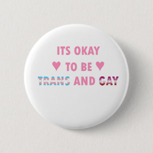 It's Okay To Be Trans And Gay (v4) 6 Cm Round Badge