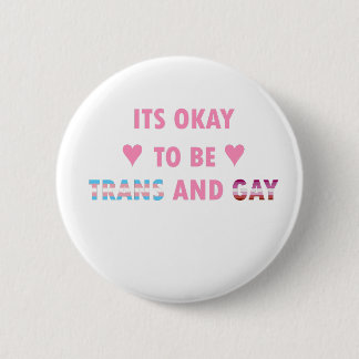 It's Okay To Be Trans And Gay (v4) 6 Cm Round Badge