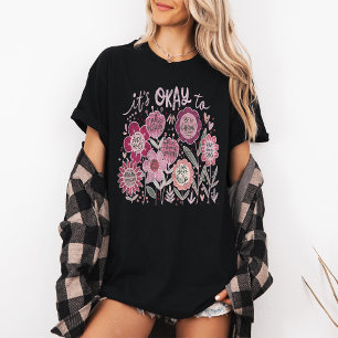 It's Okay To Boho Floral T-Shirt