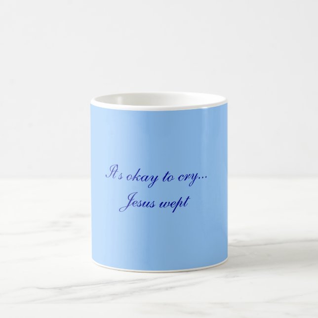 It's okay to cry...Jesus wept  Mug (Center)