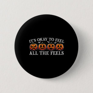 It's Okay To Feel All Feels Pumpkin Feelin Hallowe 6 Cm Round Badge