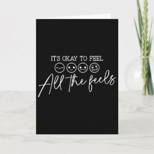 Its Okay To Feel All The Feels Feelings Emotions T Card