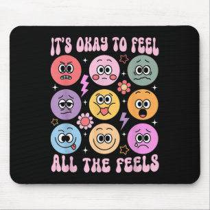 Its Okay To Feel All The Feels Funny Mental Health Mouse Pad