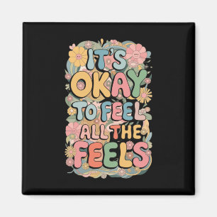 It's Okay To Feel All The Feels Funny Mental Magnet