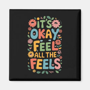 It's Okay To Feel All The Feels Funny Mental Magnet