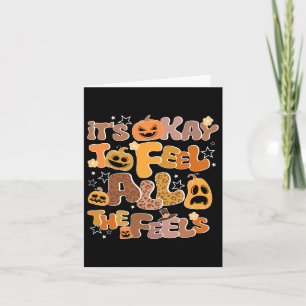 Its Okay To Feel All The Feels Inside Fall Hallowe Card