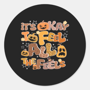 Its Okay To Feel All The Feels Inside Fall Hallowe Classic Round Sticker