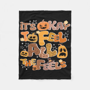 Its Okay To Feel All The Feels Inside Fall Hallowe Fleece Blanket