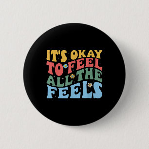 Its Okay To Feel All The Feels Mental Health Aware 6 Cm Round Badge