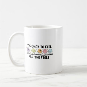 It's Okay To Feel All The Feels - Mental Health Coffee Mug