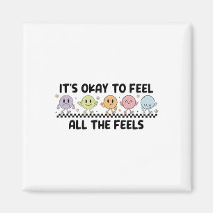 It's Okay To Feel All The Feels - Mental Health Magnet