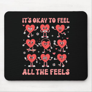 It's Okay To Feel All The Feels Mental Health Vale Mouse Pad