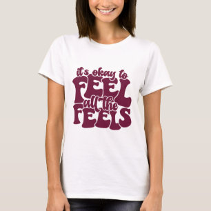 Its Okay To Feel All The Feels Sped Teacher Mental T-Shirt
