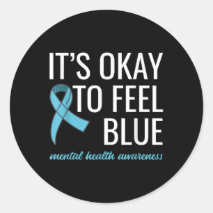 Its Okay To Feel Blue Mental Health Awareness _1 Classic Round Sticker