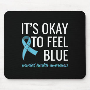 Its Okay To Feel Blue Mental Health Awareness _1 Mouse Pad