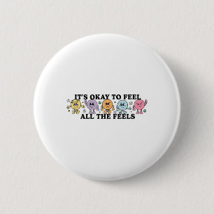It's Okay To Feels All The Feels Your Feelings Men 6 Cm Round Badge