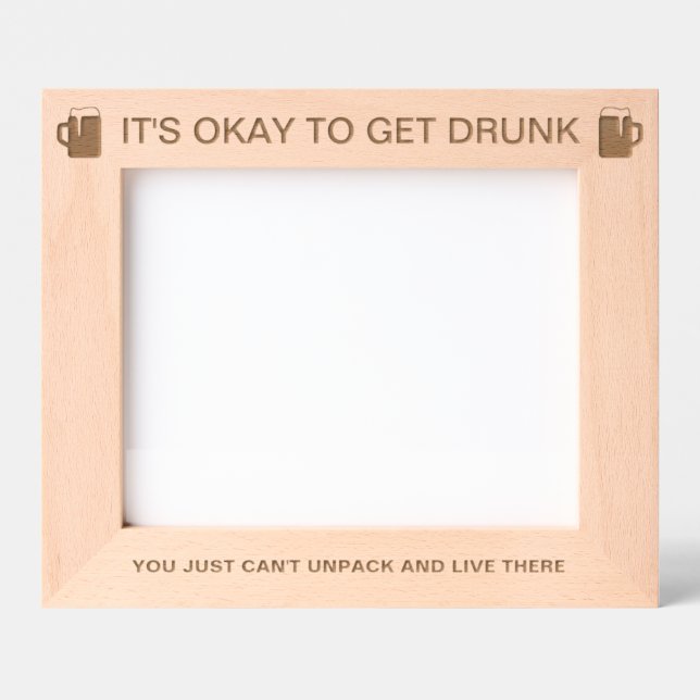 It's Okay To Get Drunk™ Laser Engraved Frame (Front)