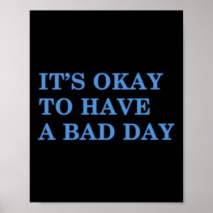 Its Okay To Have A Bad Day Mental Health Awareness Poster