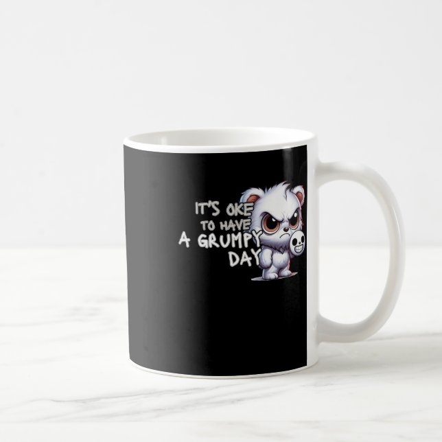 It's Okay To Have A Grumpy Day  Coffee Mug (Right)