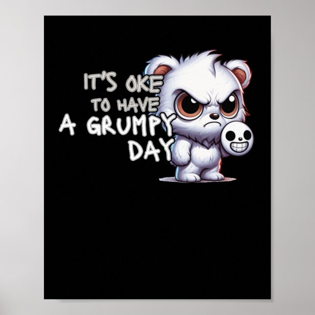 It's Okay To Have A Grumpy Day  Poster (Front)
