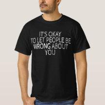 It's Okay To Let People Be Wrong About You