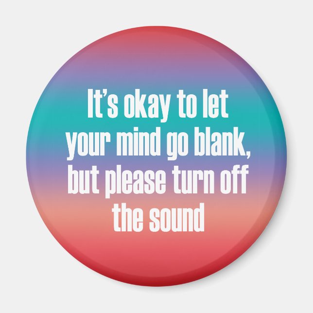 It's okay to let your mind go blank magnet (Front)