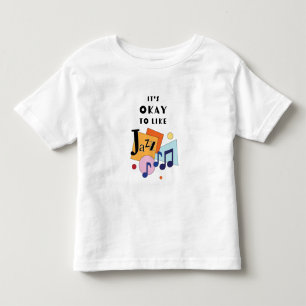 It's Okay to Like Jazz Toddler T-Shirt