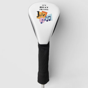 It's Okay to Like Jazz V.2 Golf Head Cover