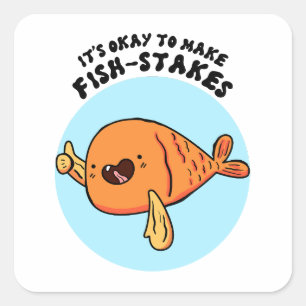 It's Okay To Make Fish-stakes Cute Pun Sticker