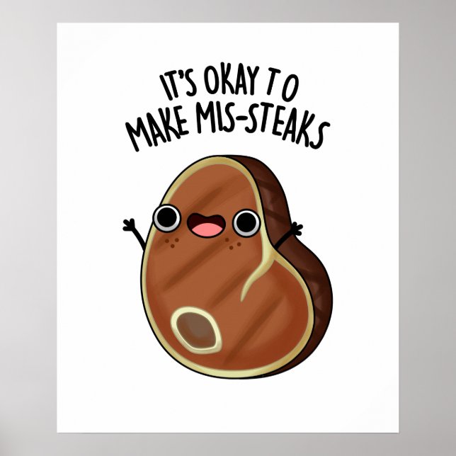 It's Okay To Make Mis-Steaks Cute Steak Pun Poster (Front)