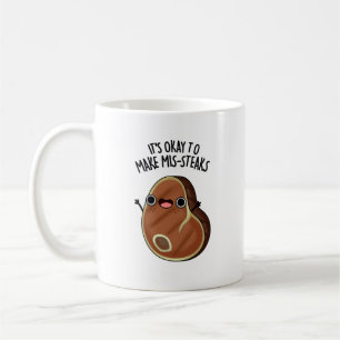 It's Okay To Make Mis-Steaks Funny Steak Pun Coffee Mug