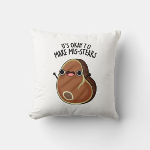 It's Okay To Make Mis-Steaks Funny Steak Pun Cushion