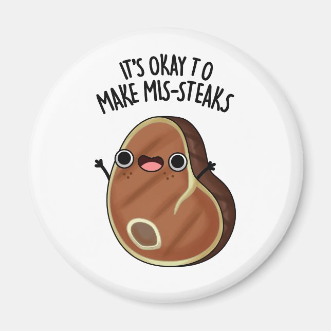 It's Okay To Make Mis-Steaks Funny Steak Pun  Magnet (Front)