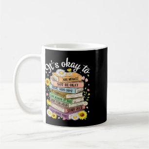It's Okay To Make Mistakes Be Yourself Mental Heal Coffee Mug