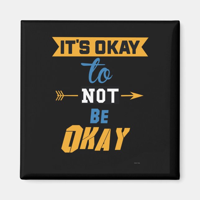 It's Okay To Not Be Okay  Magnet (Front)