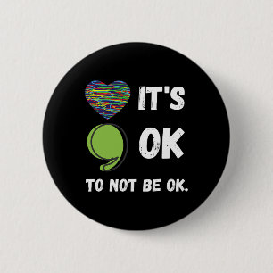 It's Okay To Not Be Okay Mental Health Awareness D 6 Cm Round Badge