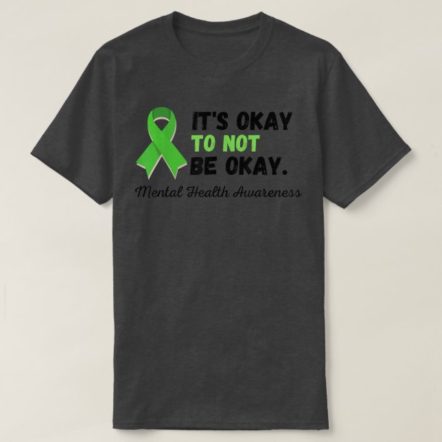 It's Okay To Not Be Okay Mental Health Awareness D T-Shirt (Design Front)